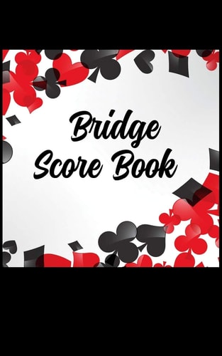 Bridge Score Book Perfect For Recording Your Weekly Games With Your Bridge Partners, 100 Pages 5 Inches X 8 Inches, Keep Track Of All The Games You Win