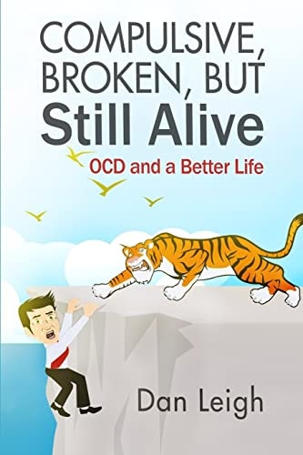Compulsive, Broken, But Still Alive Ocd and a Better Life