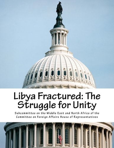 Libya Fractured The Struggle for Unity