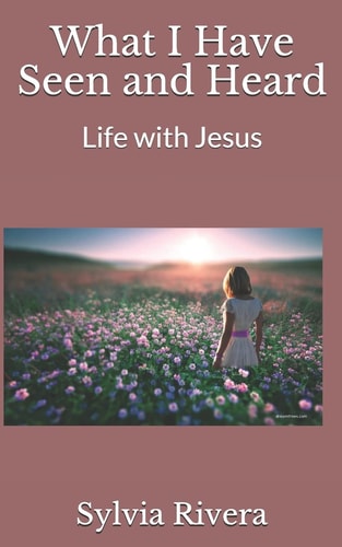 What I Have Seen and Heard Life with Jesus