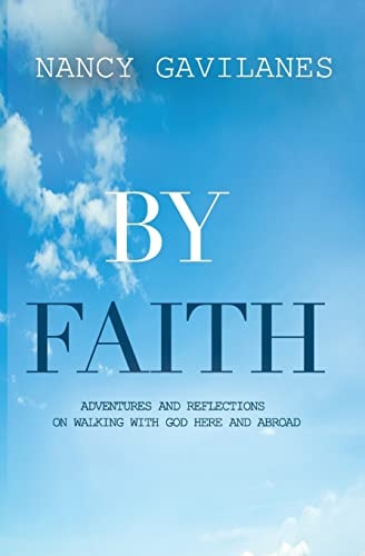 By Faith Adventures and Reflections on Walking with God Here and Abroad!