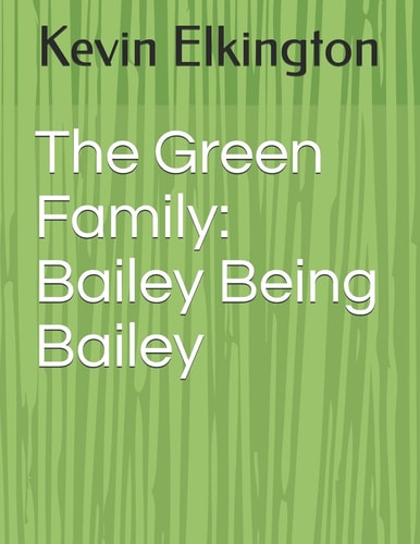 The Green Family Bailey Being Bailey