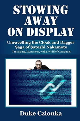 Stowing Away On Display Unravelling the Cloak and Dagger Saga of Satoshi Nakamoto