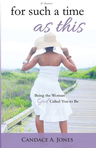 For Such a Time As This Being the Woman God Called You to Be
