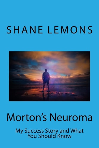 Morton's Neuroma My Success Story and What You Should Know