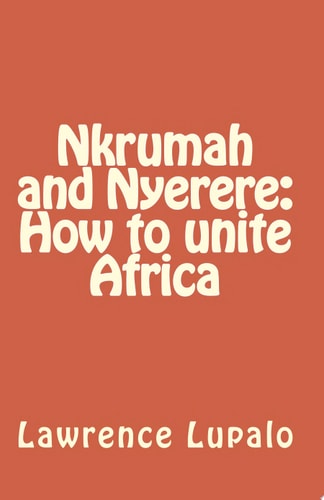 Nkrumah and Nyerere: How to unite Africa