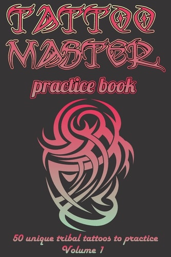Tattoo Master Practice Book - Drawing Album Learn How to Draw Faster and Easier
