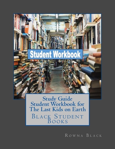 Study Guide Student Workbook for The Last Kids on Earth Black Student Books