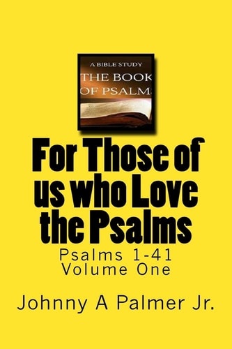 For Those of Us Who Love the Psalms Psalms 1-41