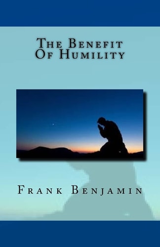 The Benefit Of Humility