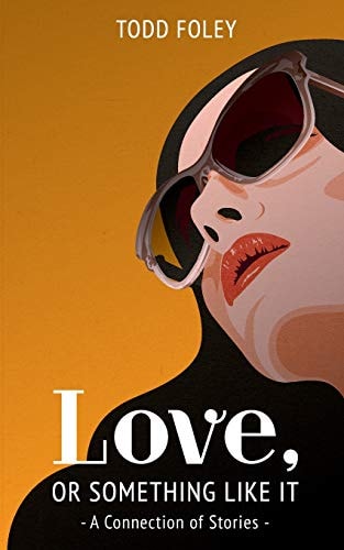 Love, Or Something Like It A Connection Of Stories