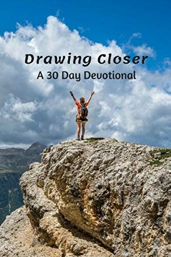 Drawing Closer A 30 Day Devotional