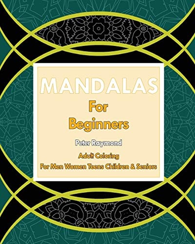 Mandalas for Beginners (Adult Coloring for Men Women Teens Children and Seniors)