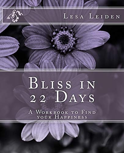 Bliss in 22 Days A Workbook to Find Your Happiness