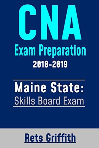 CNA Exam Preparation 2018-2019: Maine State Skills Board Exam CNA State Boards Exam Study Guide