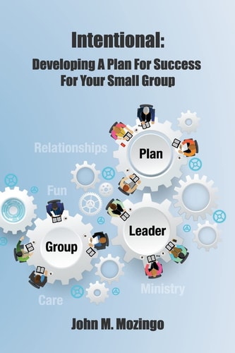 Intentional Developing a Plan for Success for Your Small Group