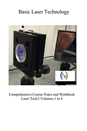 Basic Laser Technology Fundamentals and Performance Specifications - Comprehensive Course Notes and Workbook, Volumes 1 to 4