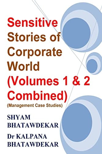 Sensitive Stories of Corporate World (Volumes 1 and 2 Combined) (Management Case Studies)
