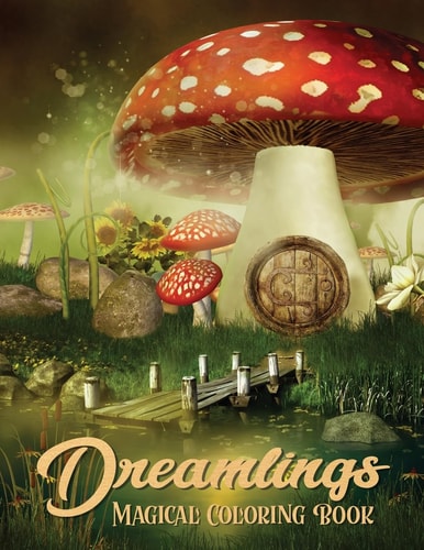 Dreamlings Magical Coloring Book Adult Coloring Book Wonderful Dreamland a Magical Coloring, Relaxing Fantasy Scenes and Inspiration