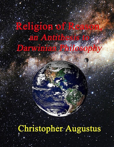 Religion of Reason, an Antithesis to Darwinian Philosophy