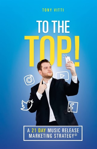 To the Top! A 21 Day Music Release Marketing Strategy