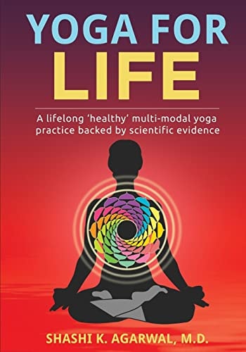 Yoga for Life A Lifelong ?healthy? Multi-Modal Yoga Practice Backed by Scientific Evidence