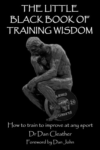 The Little Black Book of Training Wisdom How to Train to Improve at Any Sport