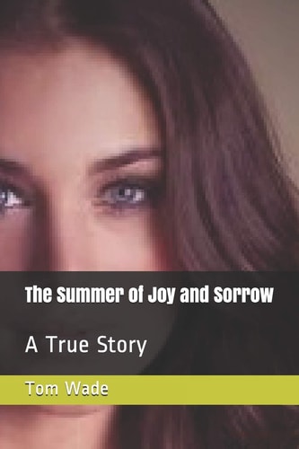The Summer of Joy and Sorrow A True Story