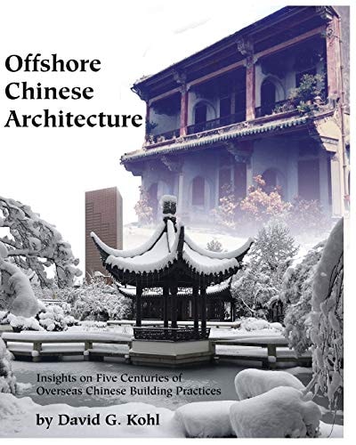 Offshore Chinese Architecture Insights on Five Centuries of Overseas Chinese Building Practices
