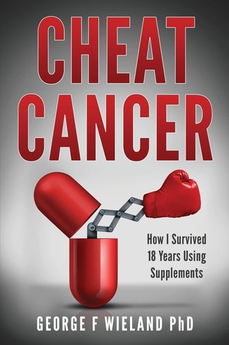 Cheat Cancer How I Survived 18 Years Using Supplements