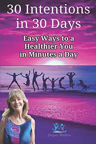 30 Intentions in 30 Days Easy Ways to Reduce Your Pain Naturally