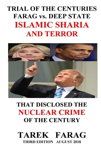 TRIAL of the CENTURIES FARAG Vs. DEEP STATE ISLAMIC SHARIA and TERROR THAT DISCLOSED the NUCLEAR CRIME of the CENTURY