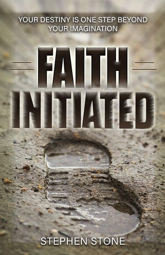 Faith Initiated Your Destiny Is One Step Beyond Your Imagination
