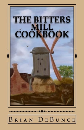 The Bitters Mill Cookbook