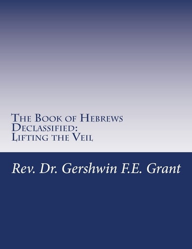 The Book of Hebrews Declassified Lifting the Veil