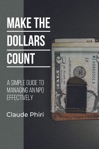 Make The Dollars Count A Simple Guide to Managing an NPO Effectively