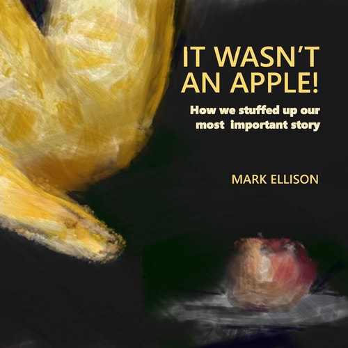 It Wasn't An Apple How We Stuffed Up Our Most Important Story