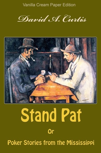 Stand Pat Or Poker Stories from the Mississippi