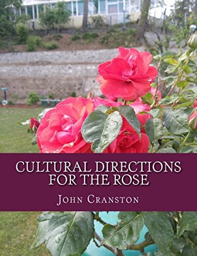 Cultural Directions For The Rose Or; How To Grow Roses