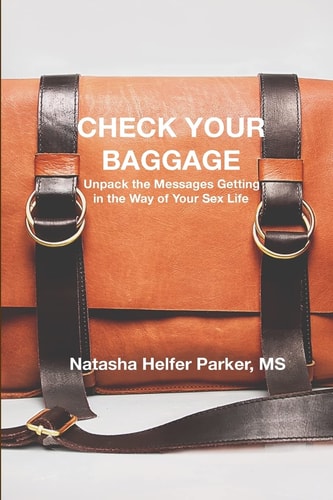 Check Your Baggage Unpack the Messages Getting in the Way of Your Sex Life
