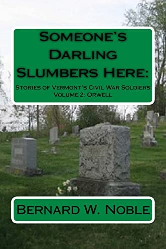 Someone's Darling Slumbers Here: Stories Or Vermont's Civil War Soldiers