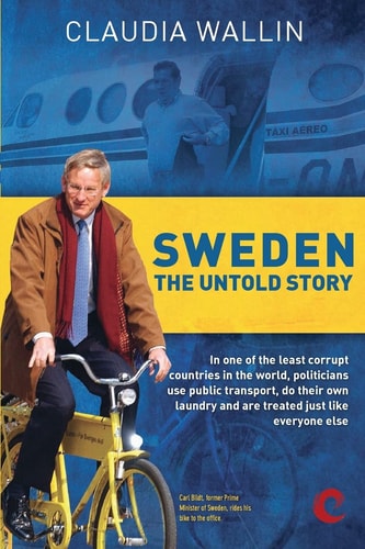 Sweden - The Untold Story In One of the Least Corrupt Countries in the World, Politicians Use Public Transport, Do Their Own Laundry and are Treated Just Like Everyone Else.
