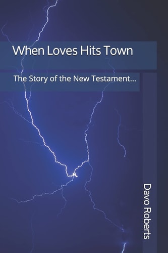 When Love Hits Town The Story of the New Testament