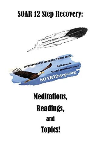 SOAR 12 Step Recovery Meditations, Readings and Topics.