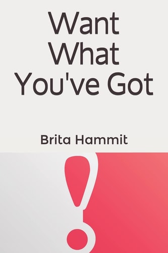 Want What You've Got