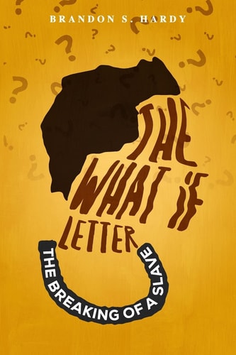 The What If Letter The Breaking of a Slave