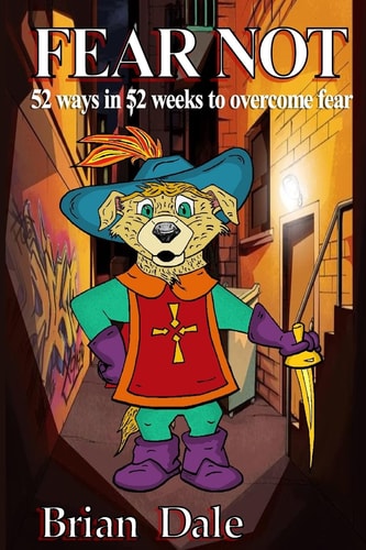 Fear Not 52 Ways in 52 Weeks to Overcome Fear