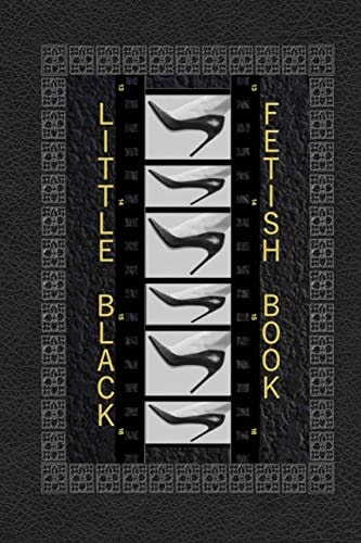 Little Black Fetish Book The Little Black Foot Fetish Book, a Detailed Rating Book of All the Sexy Parts You Love about Women's Feet.