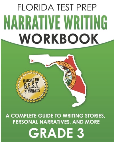 FLORIDA TEST PREP Narrative Writing Workbook Grade 3 A Complete Guide to Writing Stories, Personal Narratives, and More