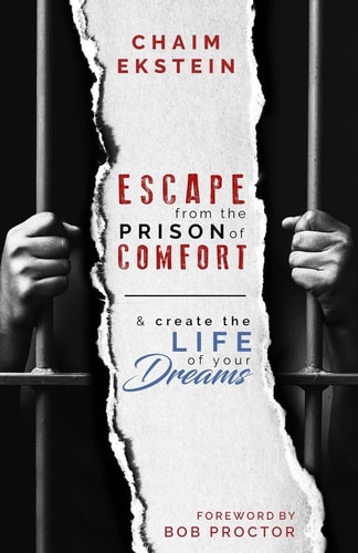Escape from the Prison of Comfort and Create the Life of Your Dreams